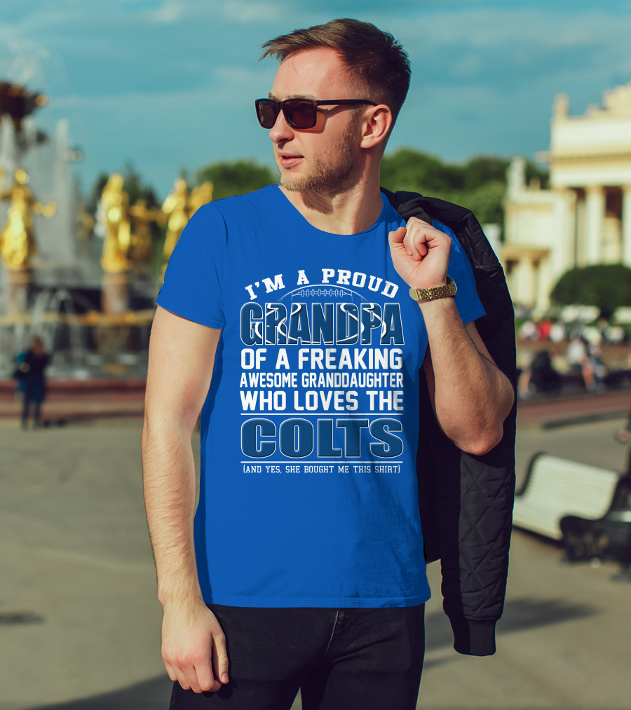 I'm A Proud Grandpa Of A Freaking Awesome Granddaughter Who Loves The Colts T-Shirt