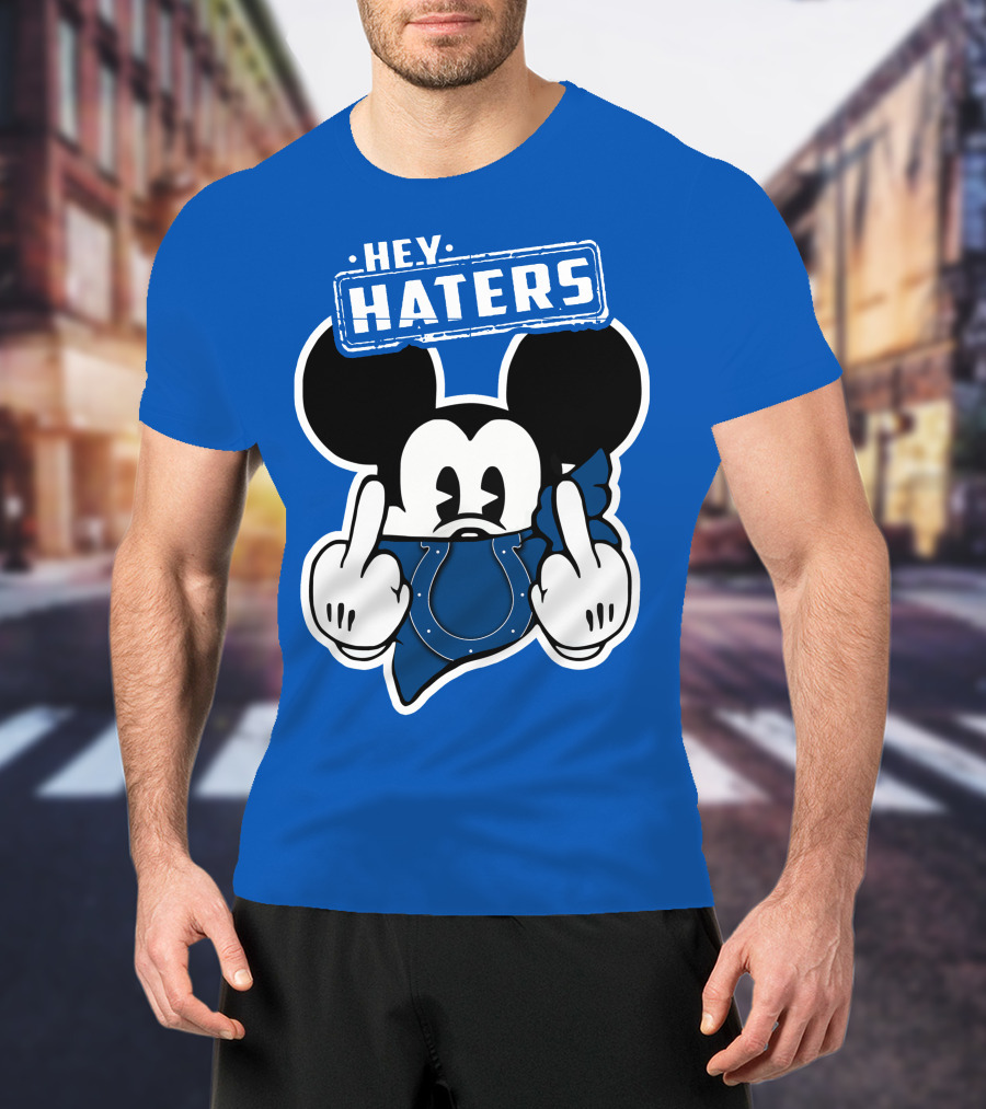 Hey Haters Mick Indianapolis Colts T-Shirt