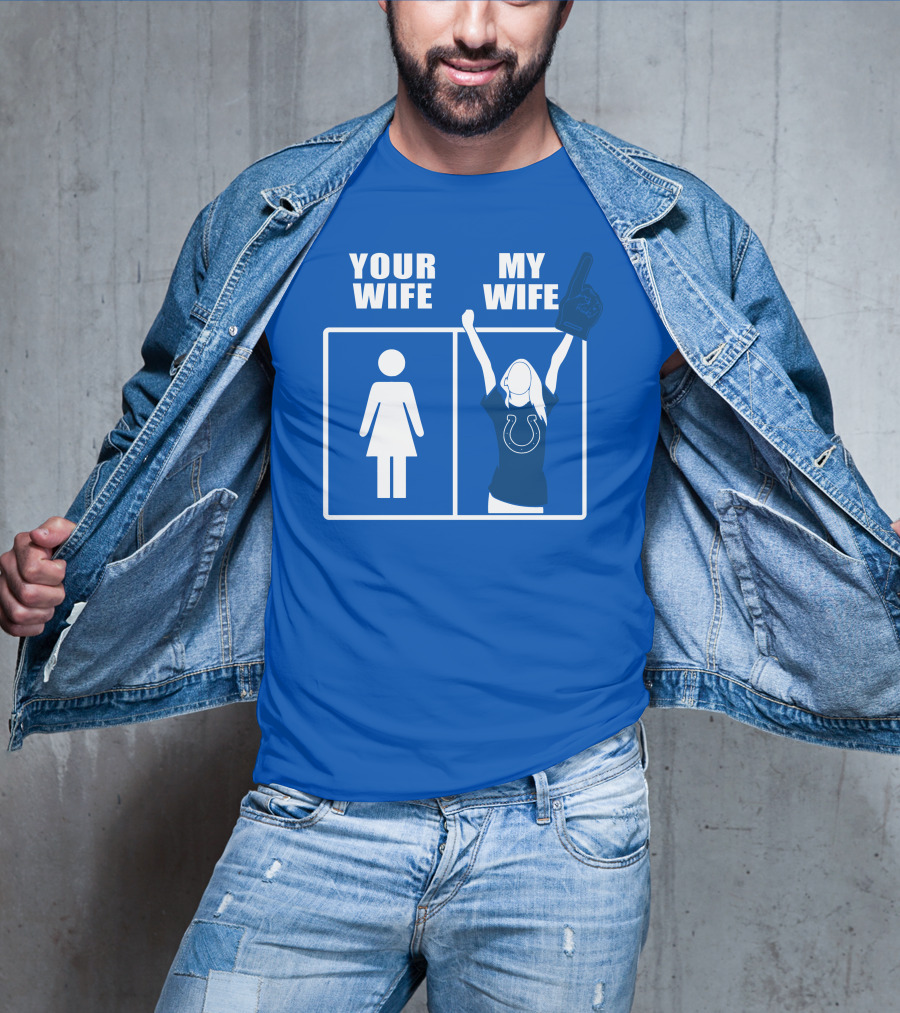 Your Wife My Wife Indianapolis Colts T-Shirt