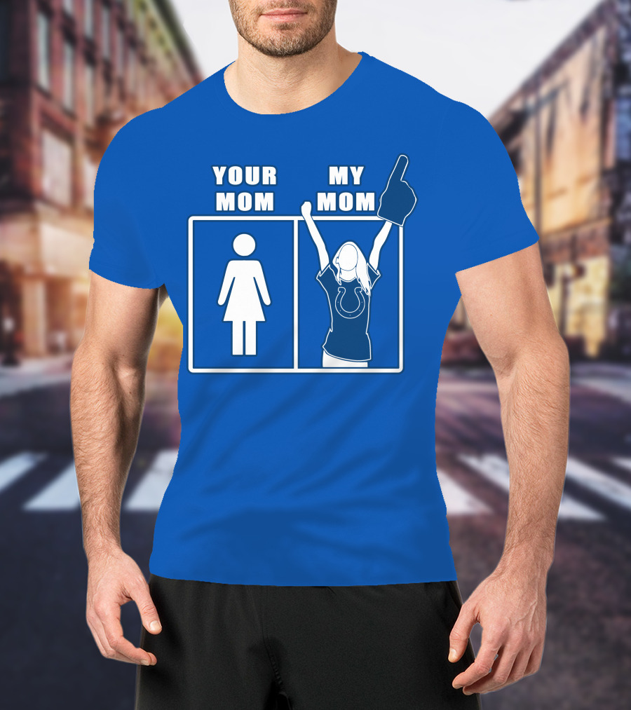 Your Mom My Mom Indianapolis Colts Fan T-Shirt