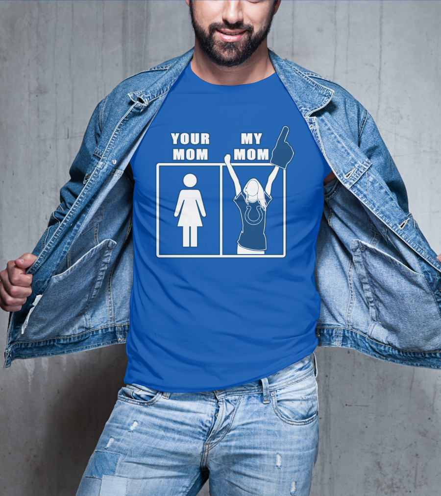 Your Mom My Mom Indianapolis Colts Fan T-Shirt