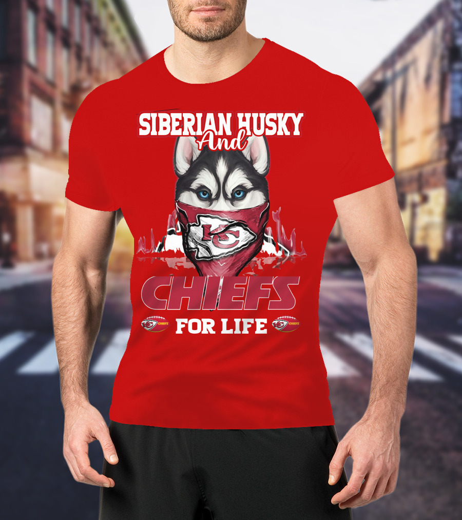 Siberian Husky And Kansas City Chiefs For Life T-Shirt