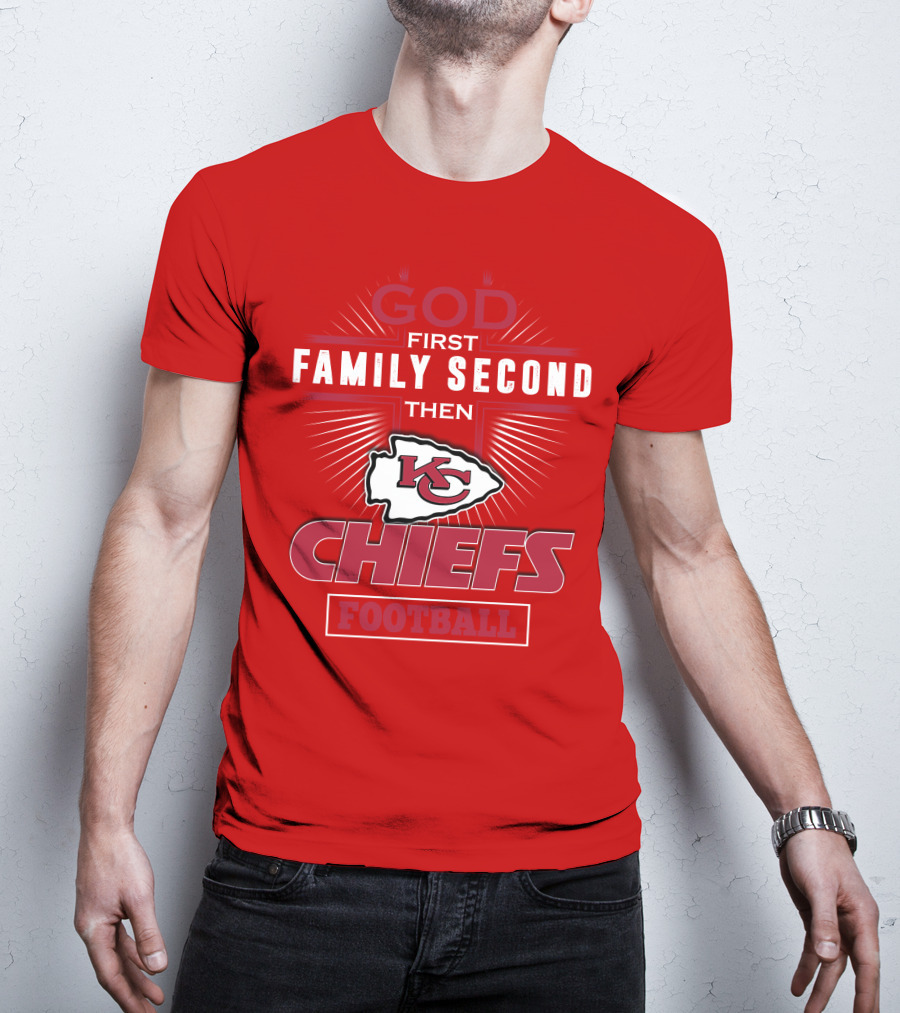 God First Family Second Then KC Chiefs Football T-Shirt