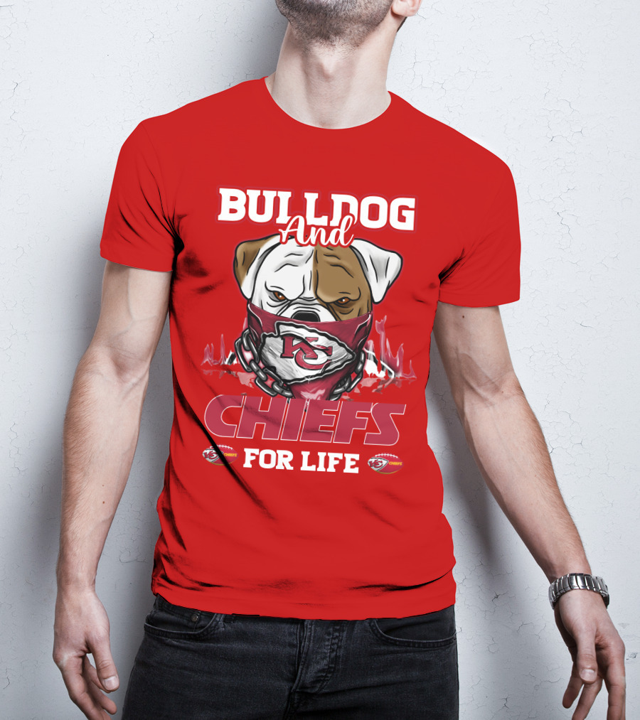 Bulldog And Chiefs For Life Kansas City Chiefs T-Shirt