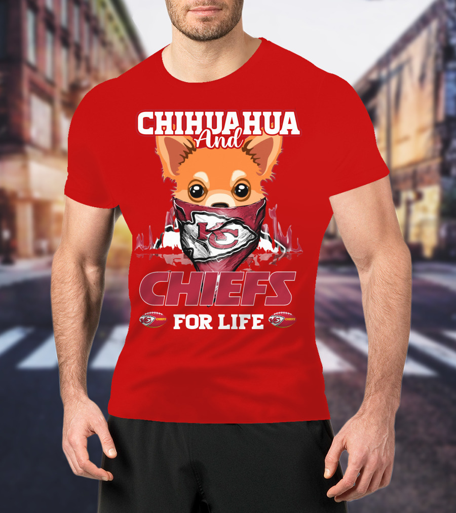Chihuahua And Chiefs For Life Kansas City Chiefs T-Shirt
