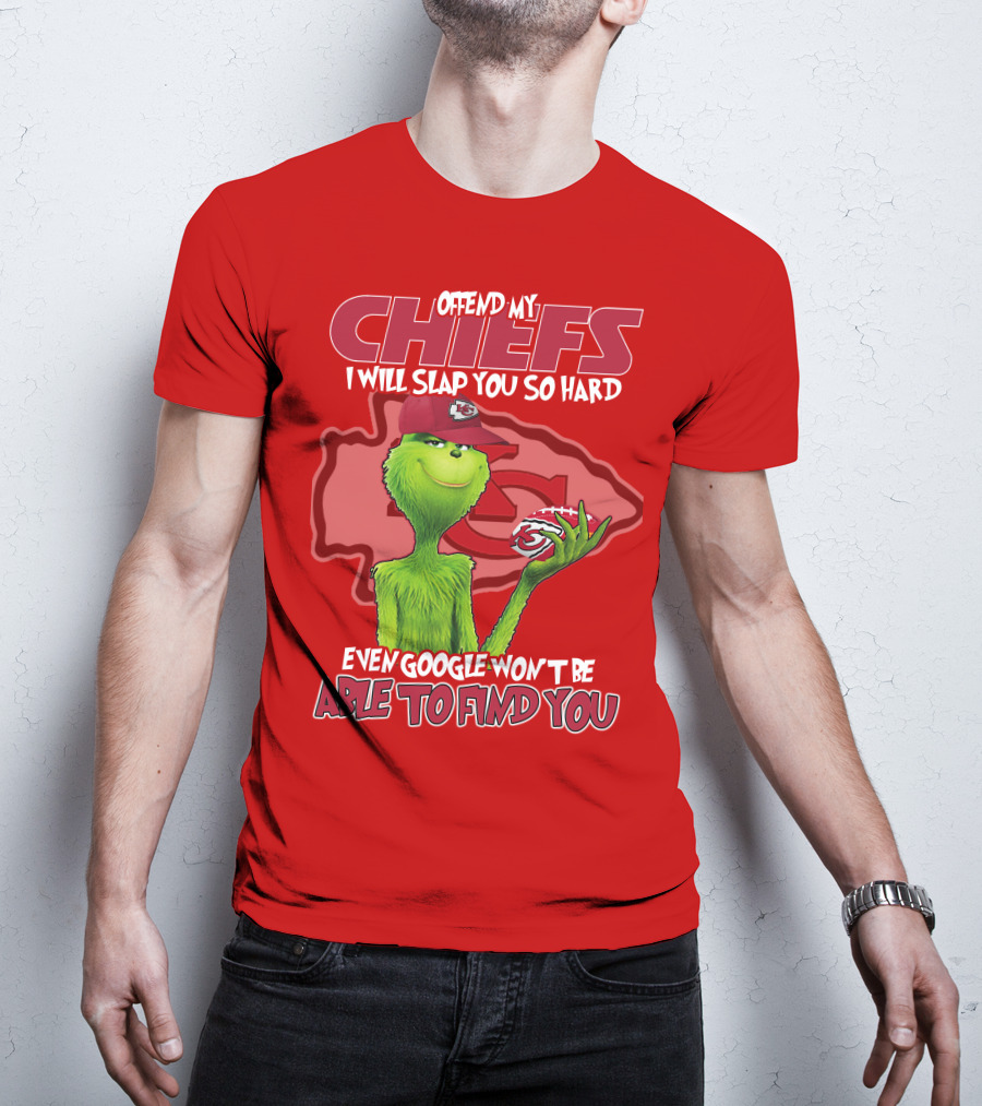 Offend My Chiefs I Will Slap You So Hard Even Google Won't Be Able To Find You Grinch Kansas City Chiefs T-Shirt
