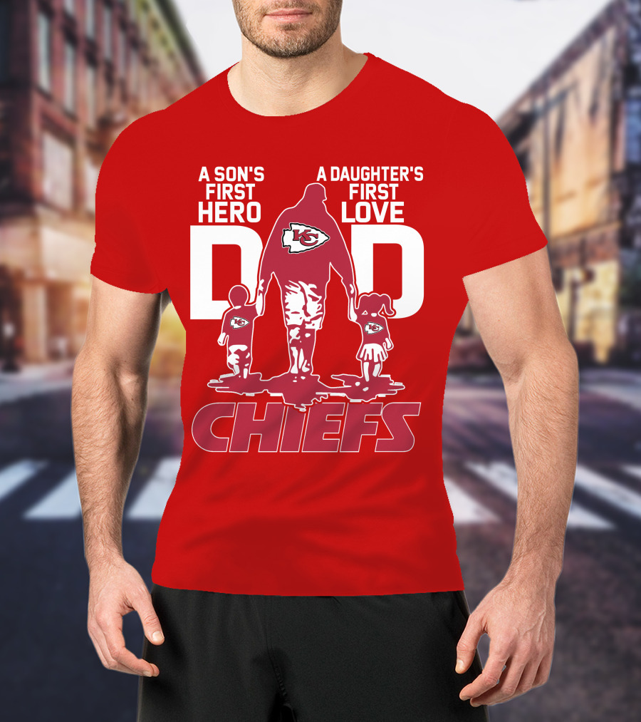 A Son's First Hero A Daughter's First Love Dad Chiefs Kansas City T-Shirt