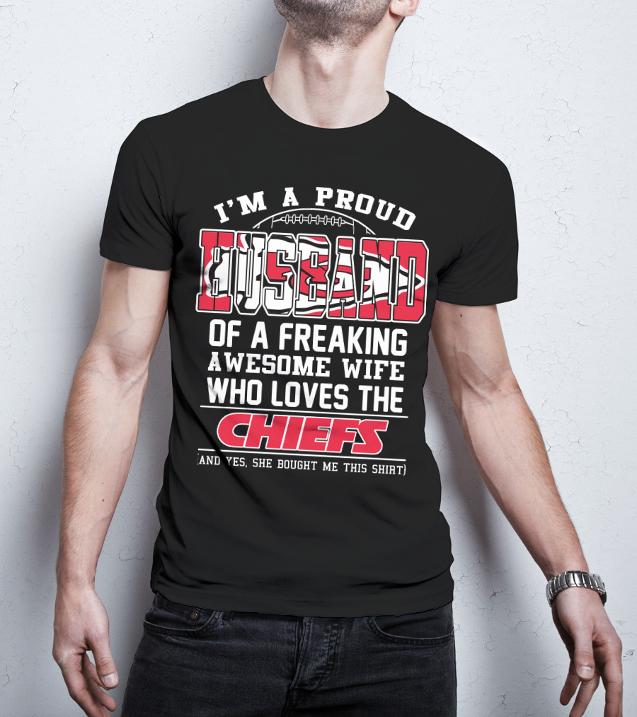 I'm A Proud Husband Of A Freaking Awesome Wife Who Loves The Chiefs T-Shirt