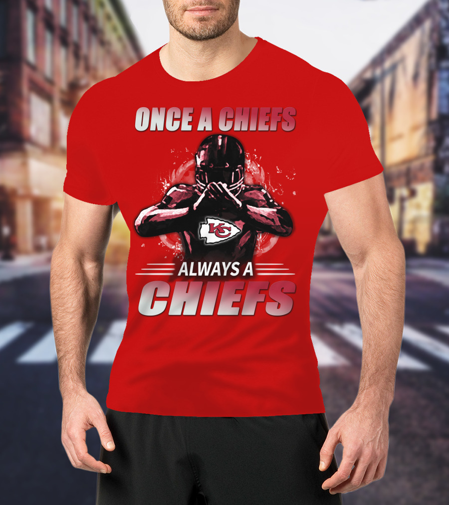 Once A Chiefs Always A Chiefs Kansas City Chiefs T-Shirt
