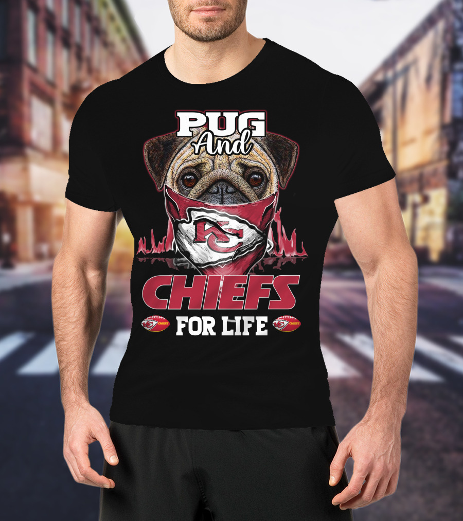 Pug And Chiefs For Life Kansas City Chiefs T-Shirt