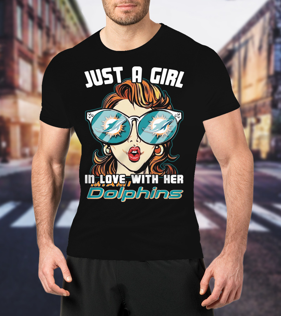Just A Girl In Love With Her Miami Dolphins T-Shirt