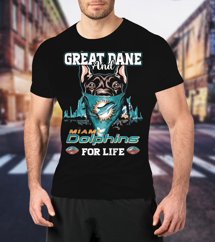 Great Dane And Miami Dolphins For Life T-Shirt