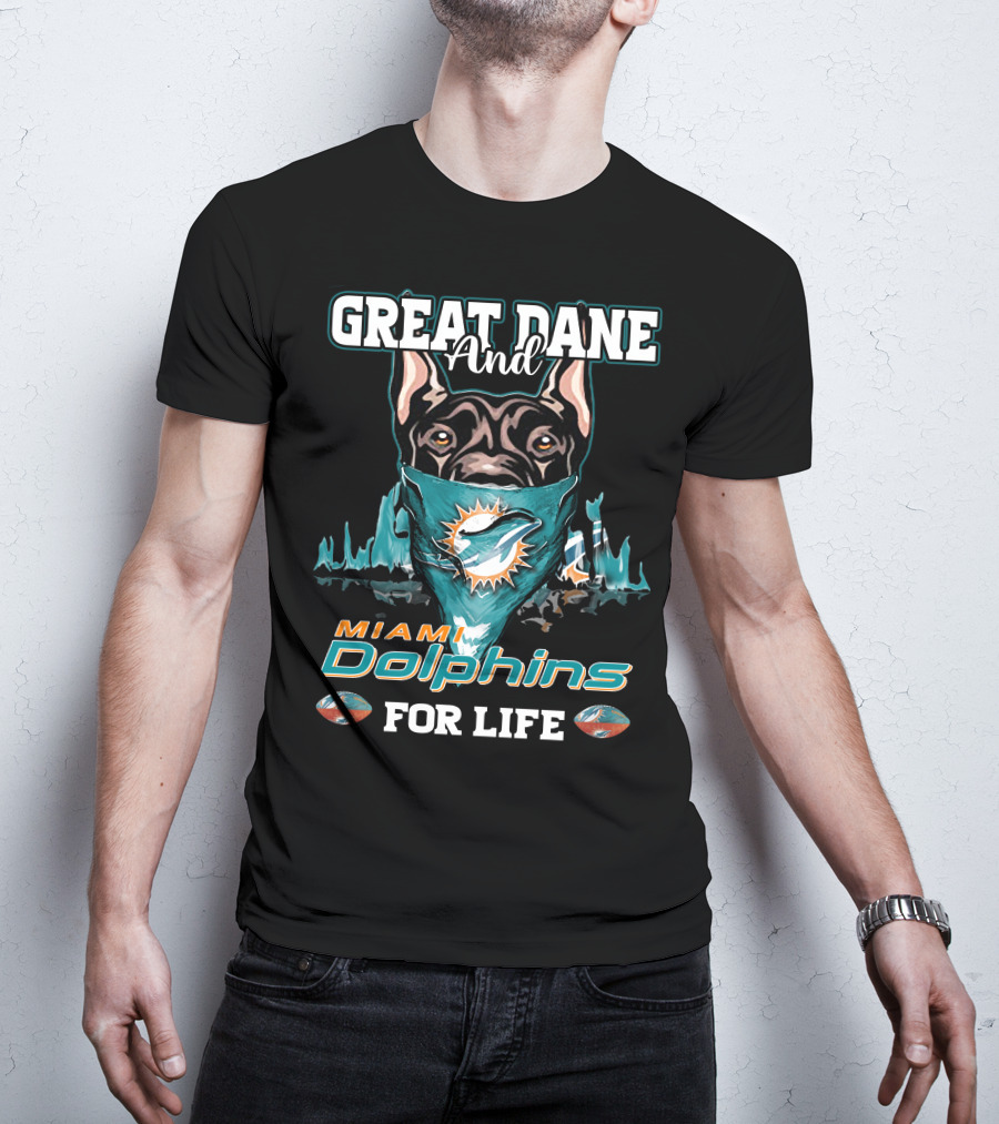 Great Dane And Miami Dolphins For Life T-Shirt