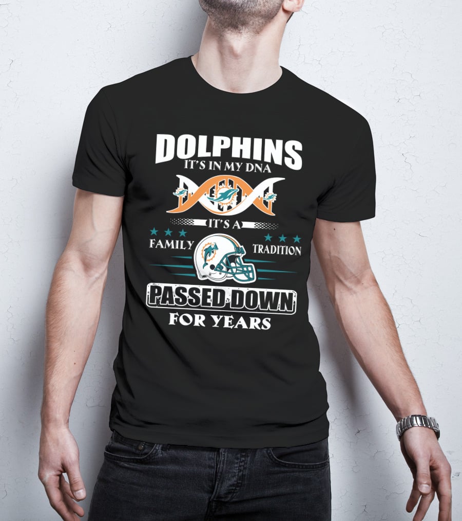 Dolphins It's In My Dna It's A Family Tradition Passed Down For Years T-Shirt