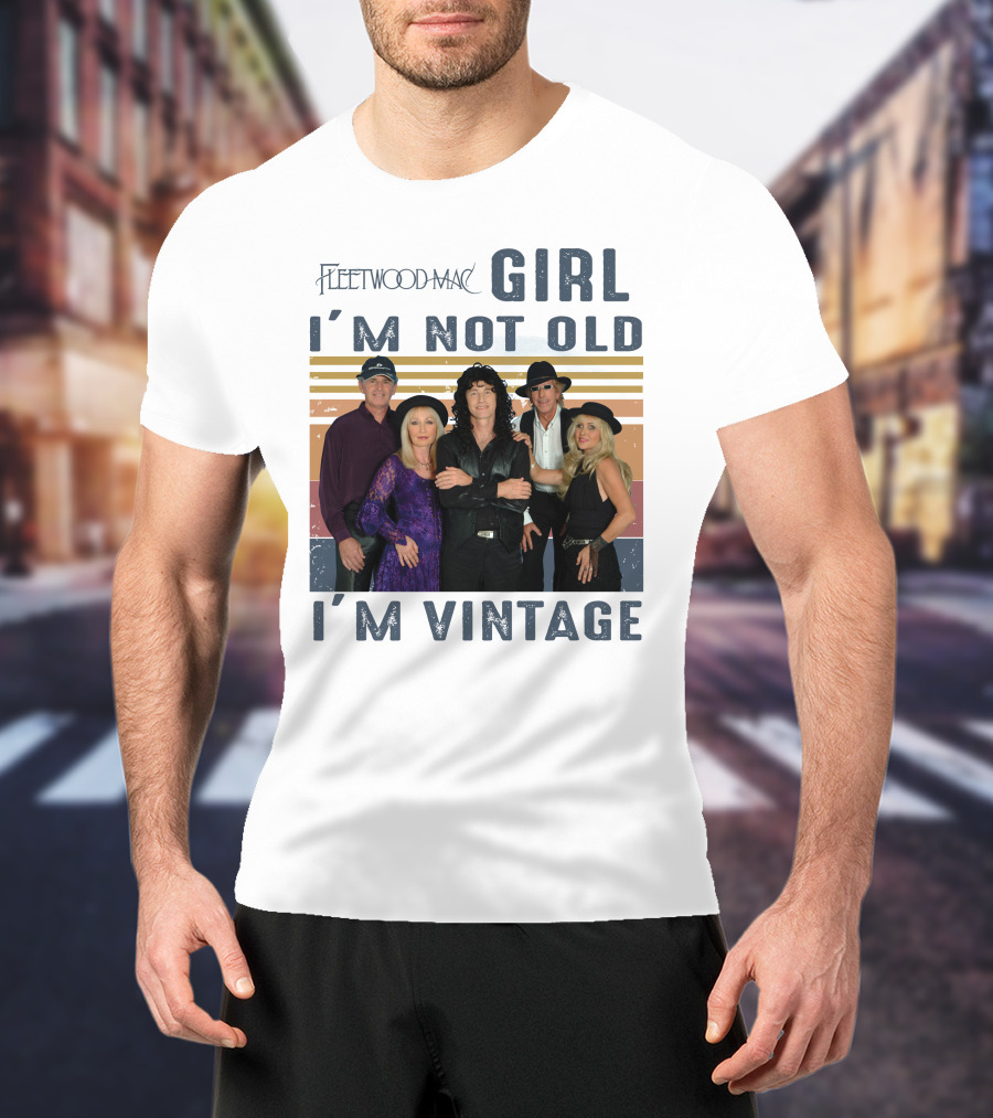 Fleetwood Mac Girl I'm Not Old I'm Vintage T-Shirt