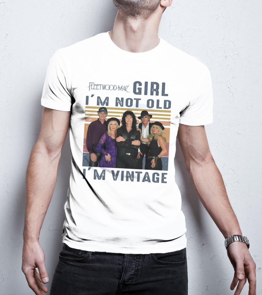 Fleetwood Mac Girl I'm Not Old I'm Vintage T-Shirt