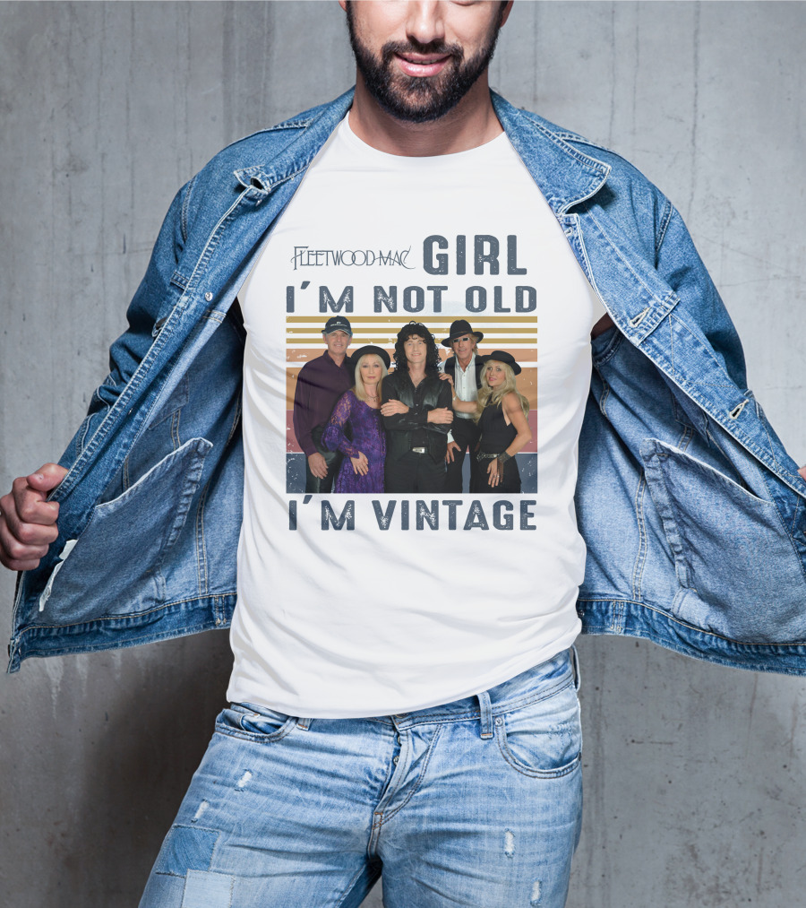 Fleetwood Mac Girl I'm Not Old I'm Vintage T-Shirt