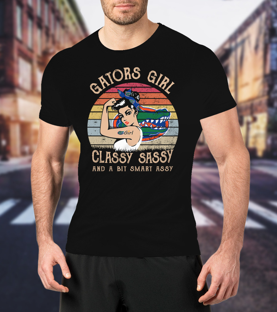 Gators Girl Classy Sassy And A Bit Smart Assy T-Shirt