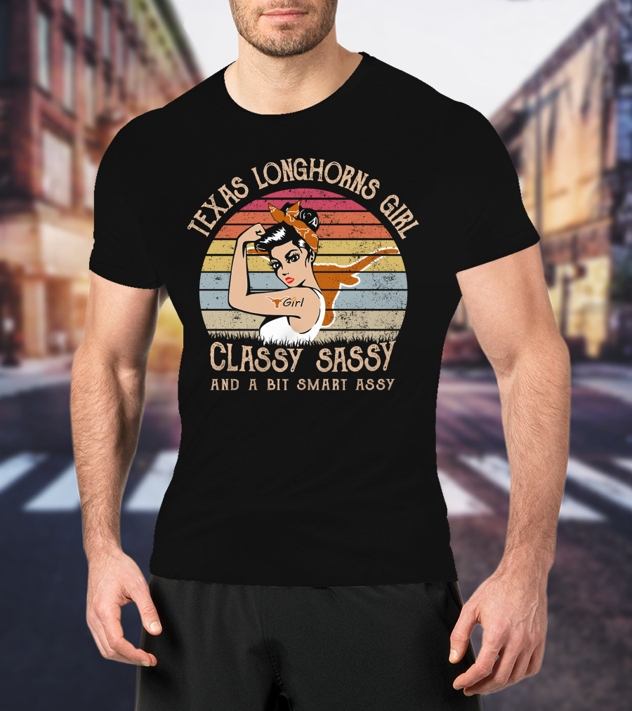 Texas Longhorns Girl Classy Sassy And A Bit Smart Assy T-Shirt