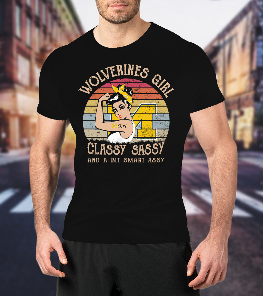Wolverines Girl Classy Sassy And A Bit Smart Assy Retro M Girl T-Shirt