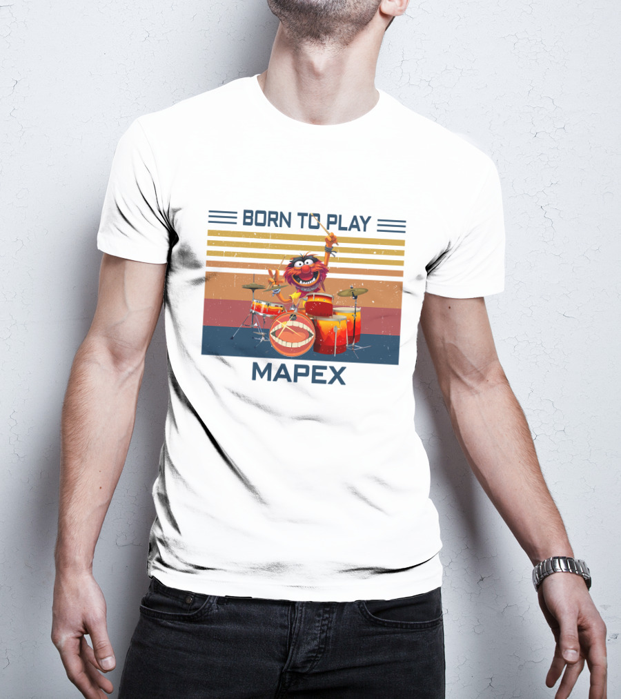 Born To Play Drum Mapex Animal Muppets T-Shirt