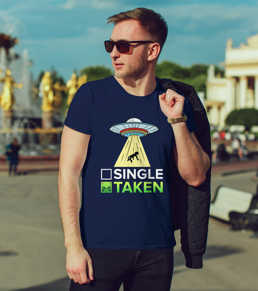 Single Or Taken UFO Alien Abduction T-Shirt