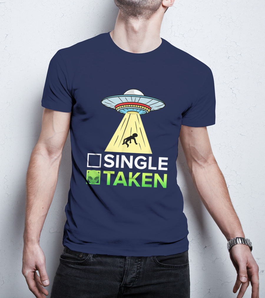 Single Or Taken UFO Alien Abduction T-Shirt