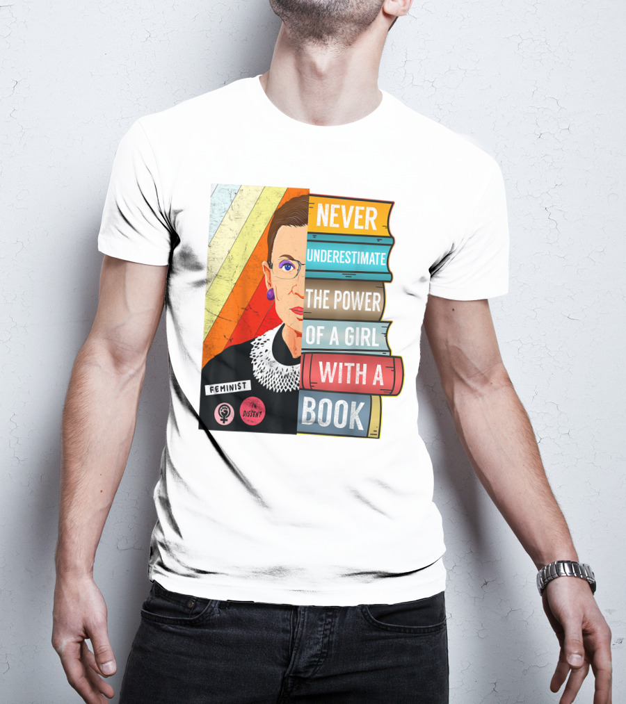 Never Underestimate The Power Of A Girl With A Book RBG Feminist Dissent T-Shirt