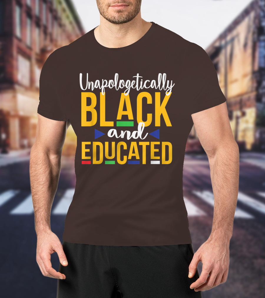 Unapologetically Black And Educated Dope Melanin T-Shirt