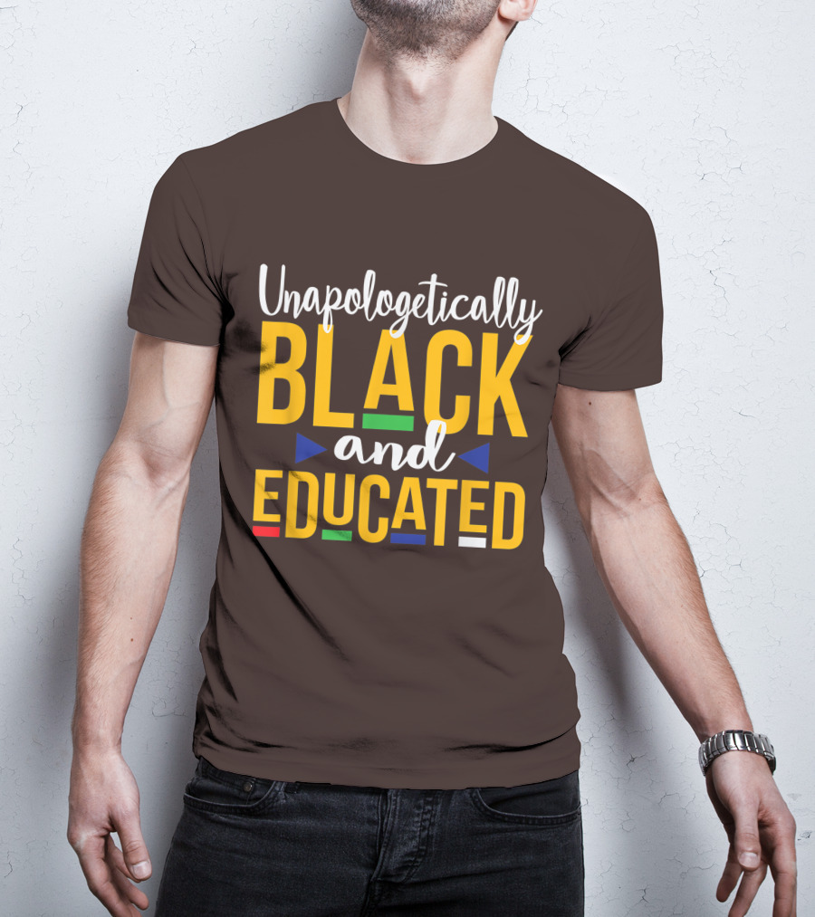 Unapologetically Black And Educated Dope Melanin T-Shirt