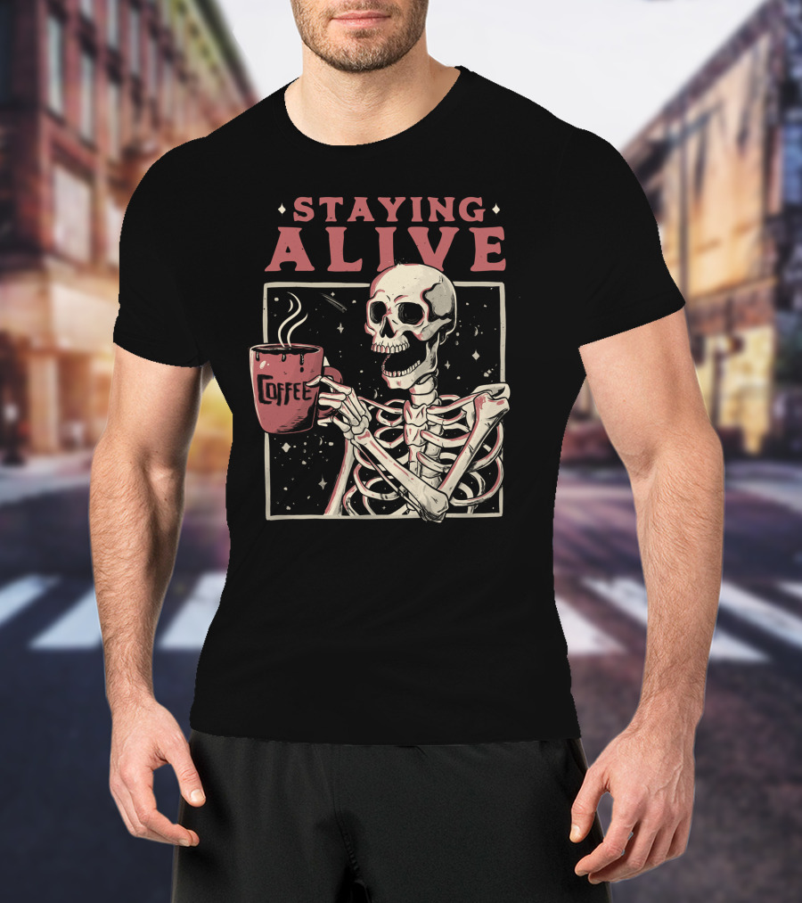 Staying Alive Coffee Skeleton T-Shirt