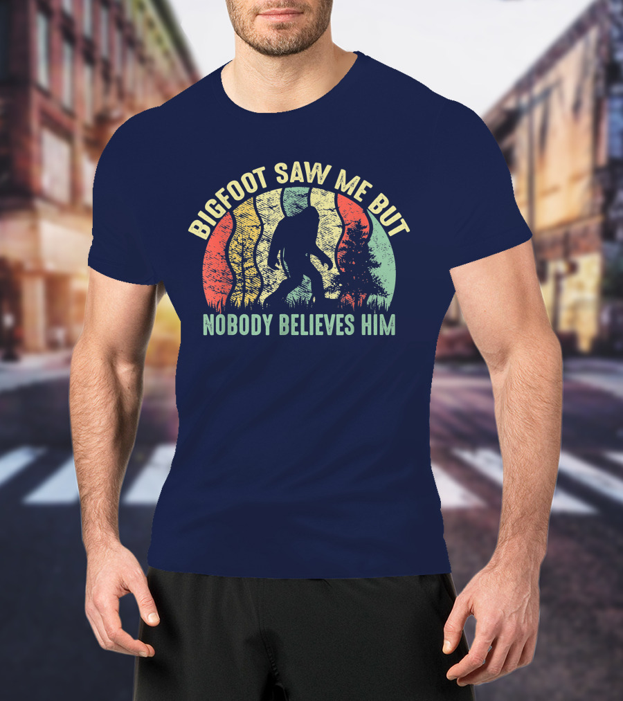 Bigfoot Saw Me But Nobody Believes Him Retro Forest T-Shirt