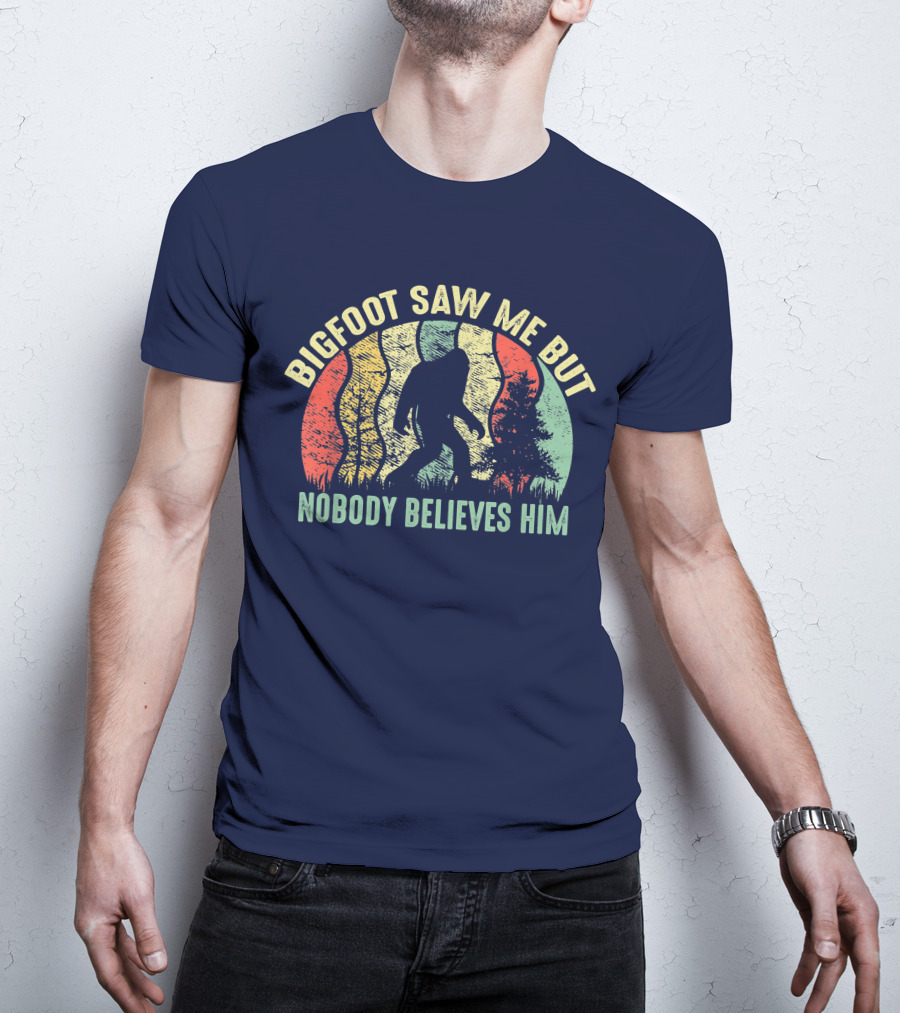 Bigfoot Saw Me But Nobody Believes Him Retro Forest T-Shirt