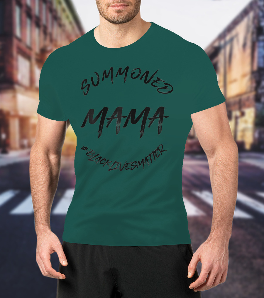 Summoned Mama #BlackLivesMatter T-Shirt