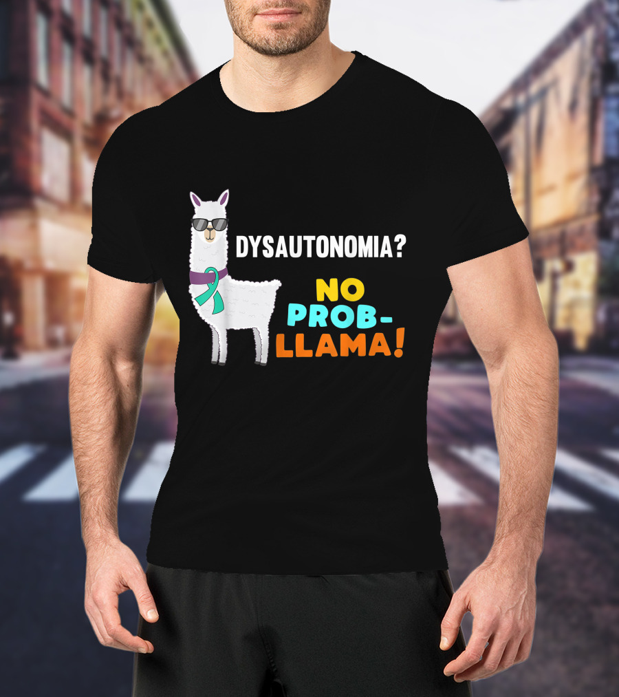 Dysautonomia? No Prob-Llama T-Shirt