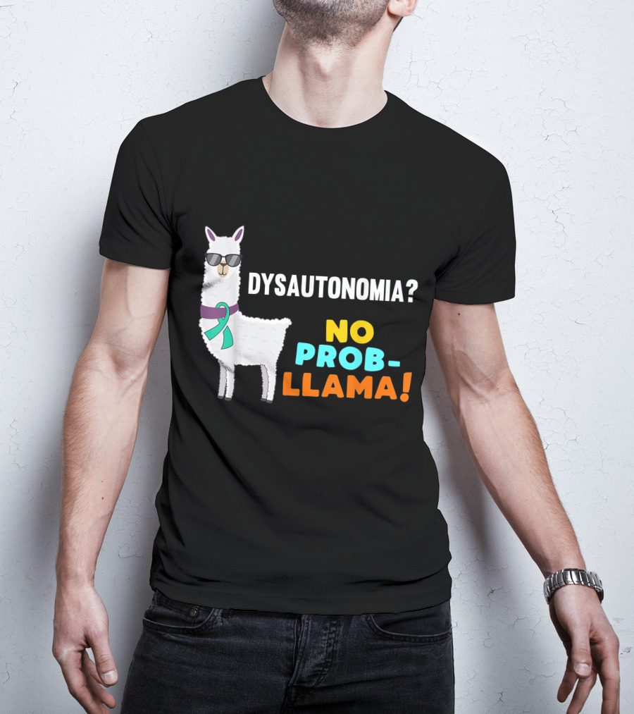 Dysautonomia? No Prob-Llama T-Shirt