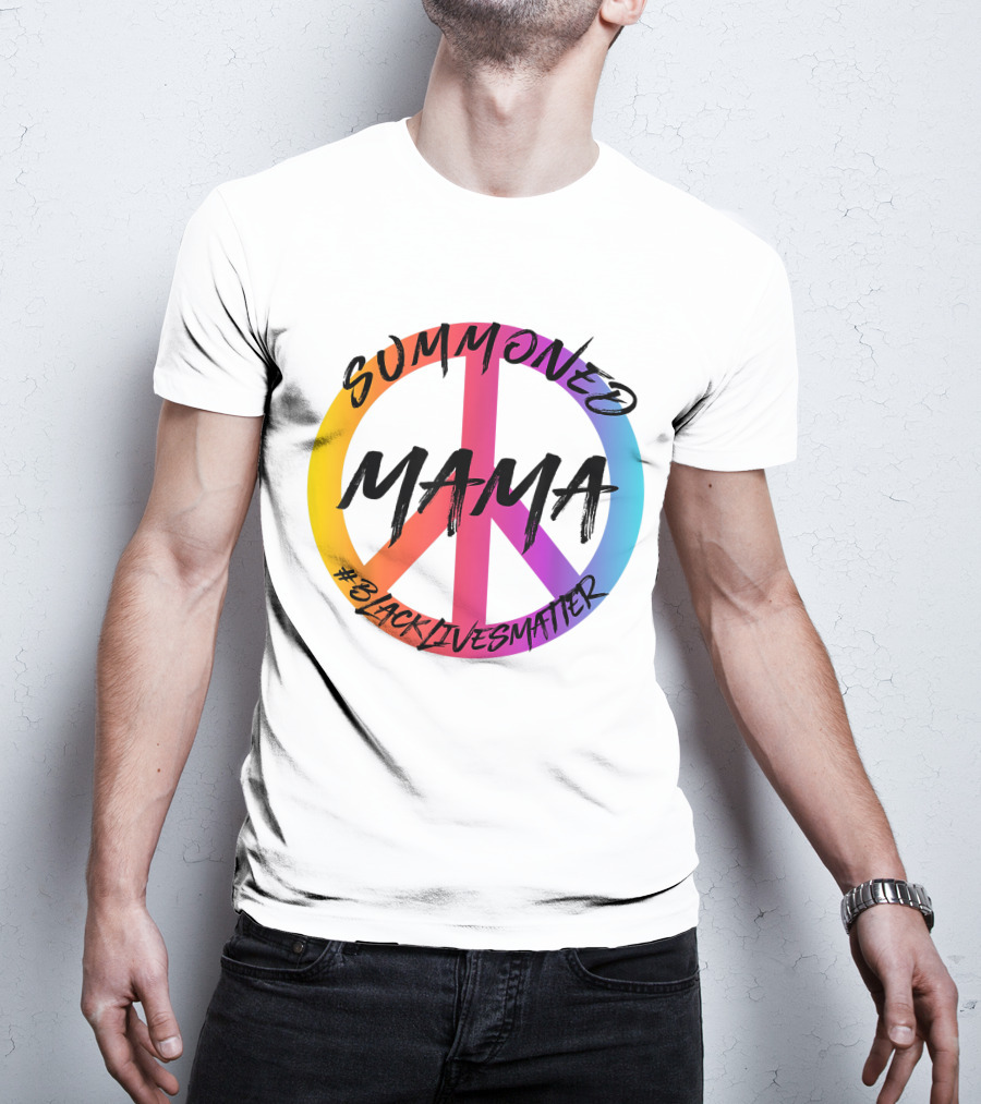 Summoned Mama Peace Symbol #Blacklivesmatter T-Shirt