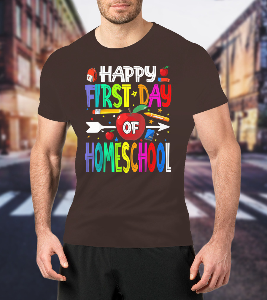 Happy First Day Of Homeschool With Apples And School Supplies Elements T-Shirt