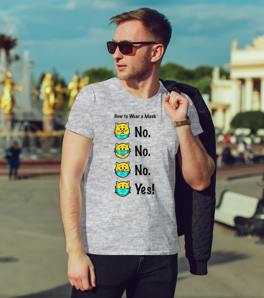 How To Wear A Mask Funny Cat No No No Yes T-Shirt