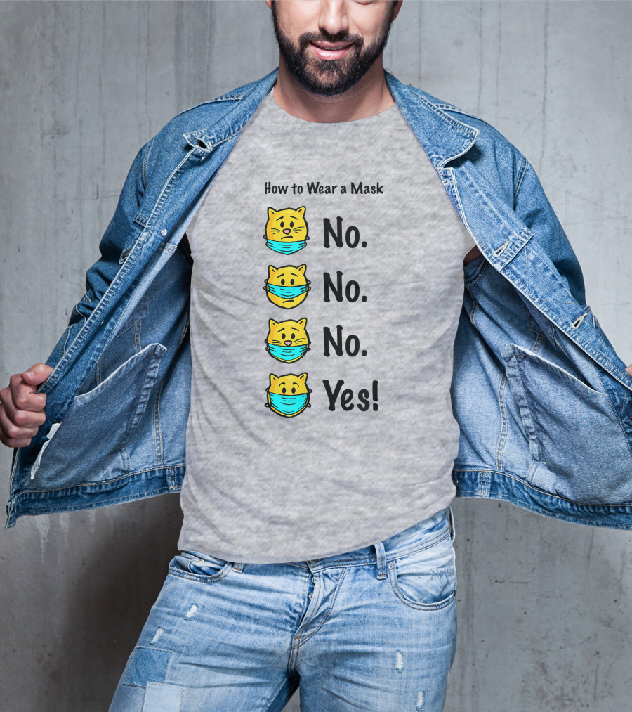 How To Wear A Mask Funny Cat No No No Yes T-Shirt
