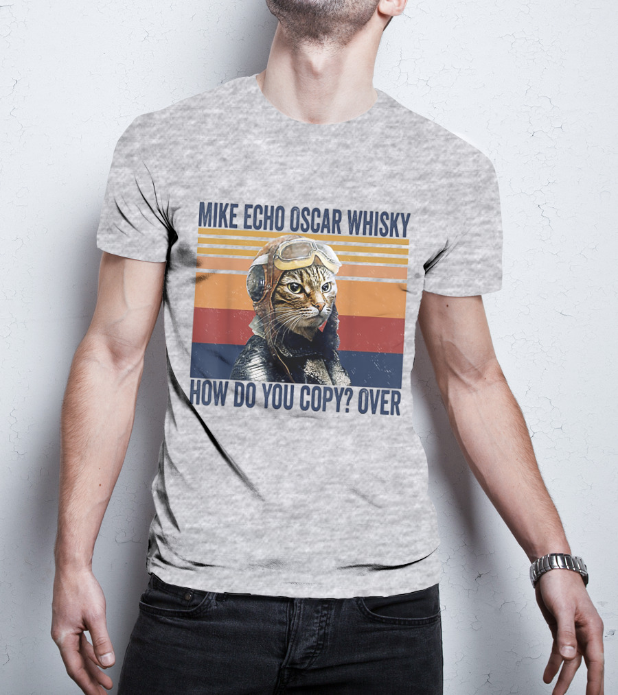 Mike Echo Oscar Whisky How Do You Copy Over Vintage Pilot Cat T-Shirt