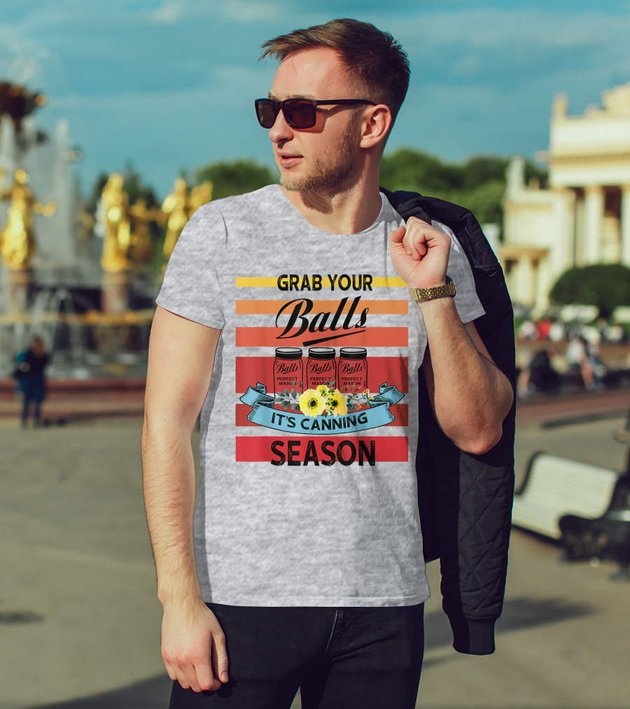 Grab Your Balls Perfect Mason Jars It's Canning Season Vintage T-Shirt