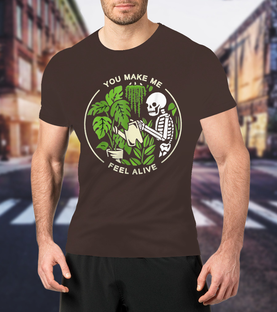 You Make Me Feel Alive Skeleton Watering Plants T-Shirt
