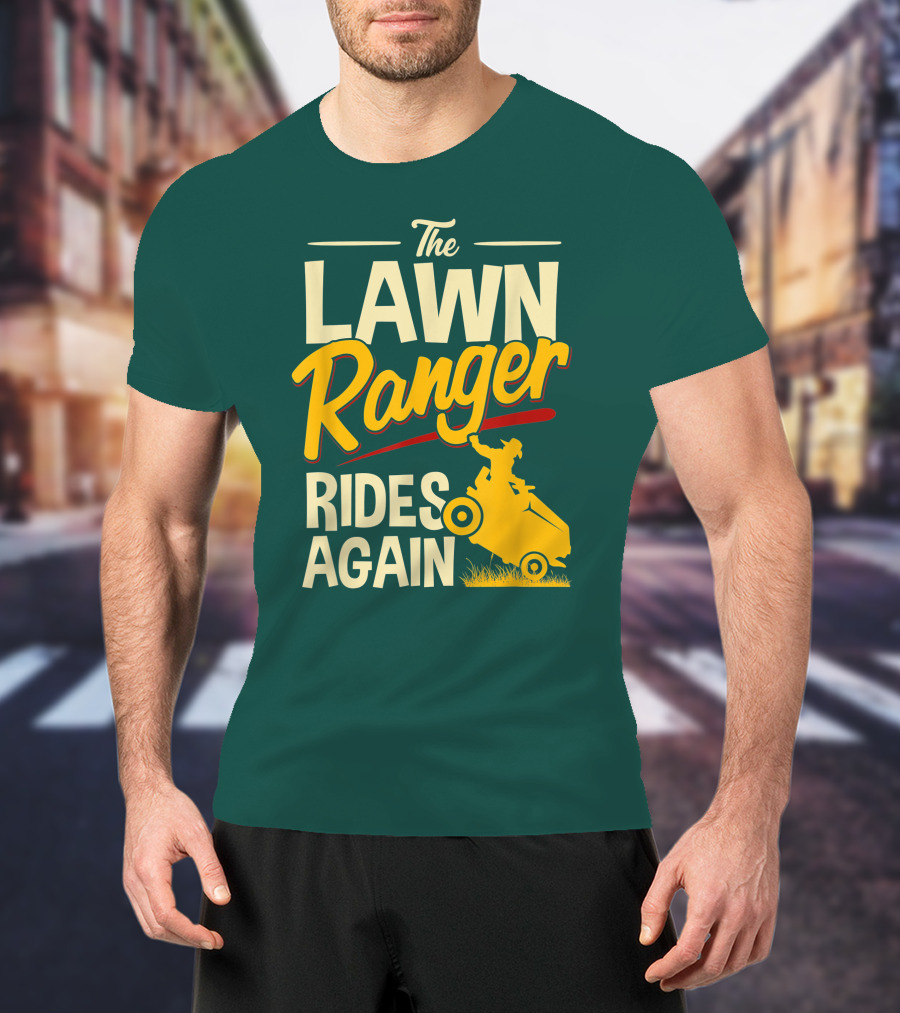The Lawn Ranger Rides Again Lawn Tractor Mowing T-Shirt