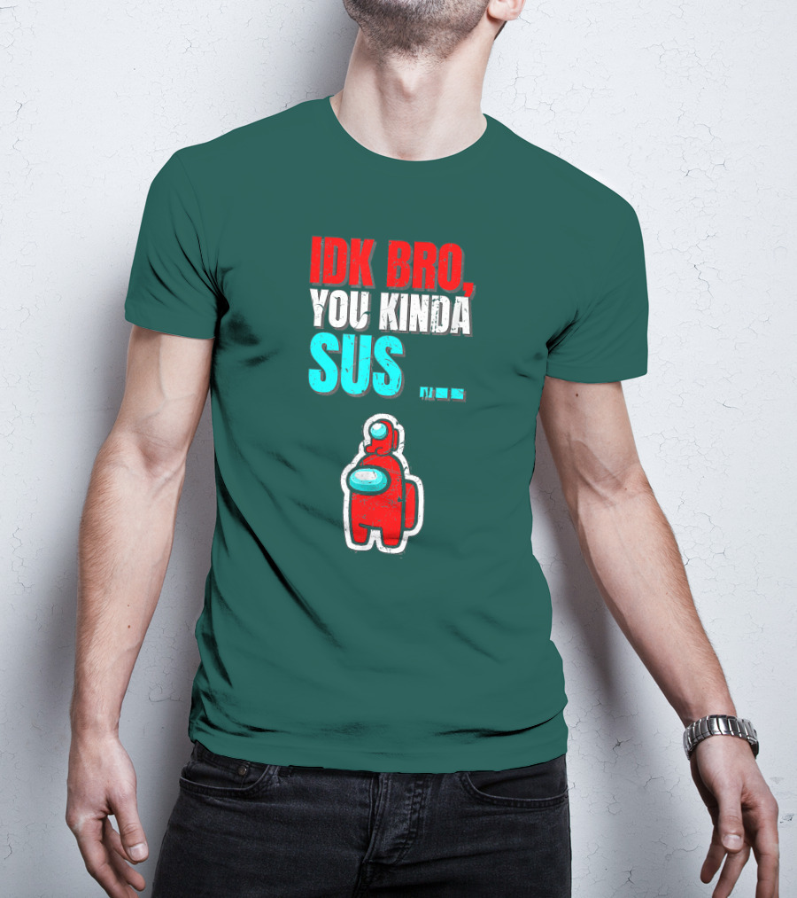 IDK Bro You Kinda Sus Among Impostor Us Gaming T-Shirt