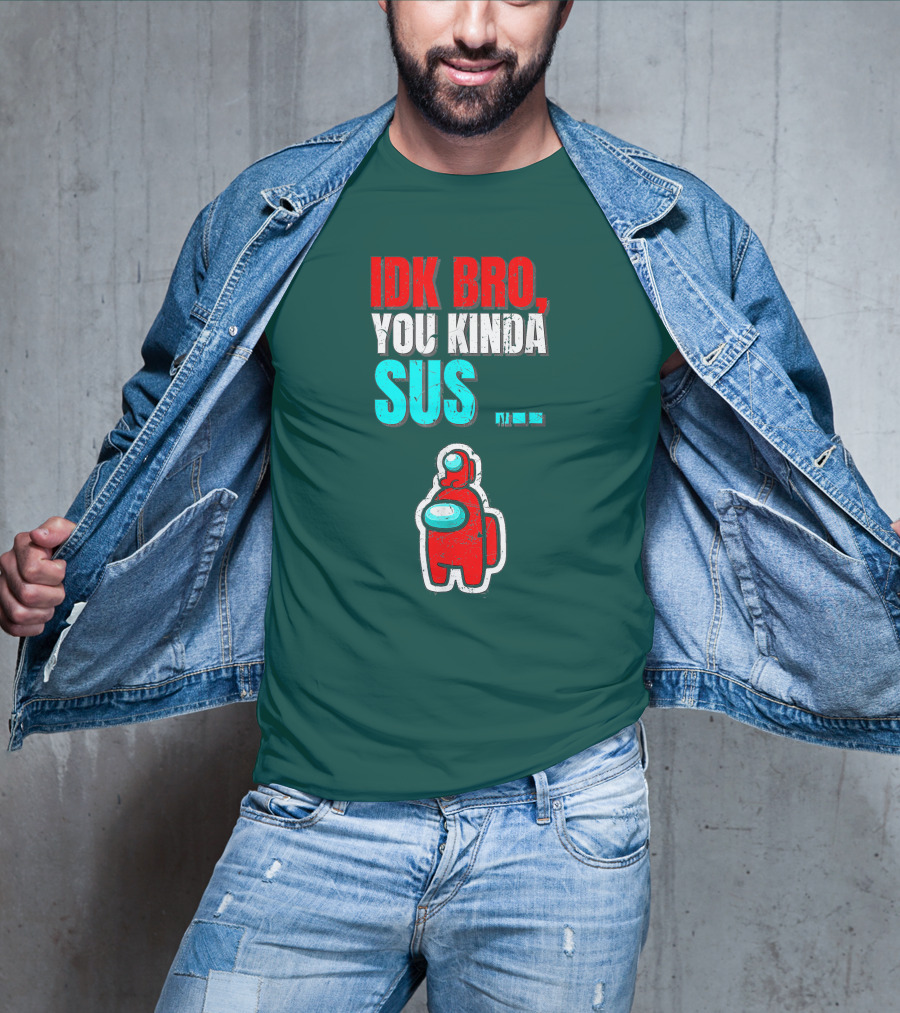 IDK Bro You Kinda Sus Among Impostor Us Gaming T-Shirt