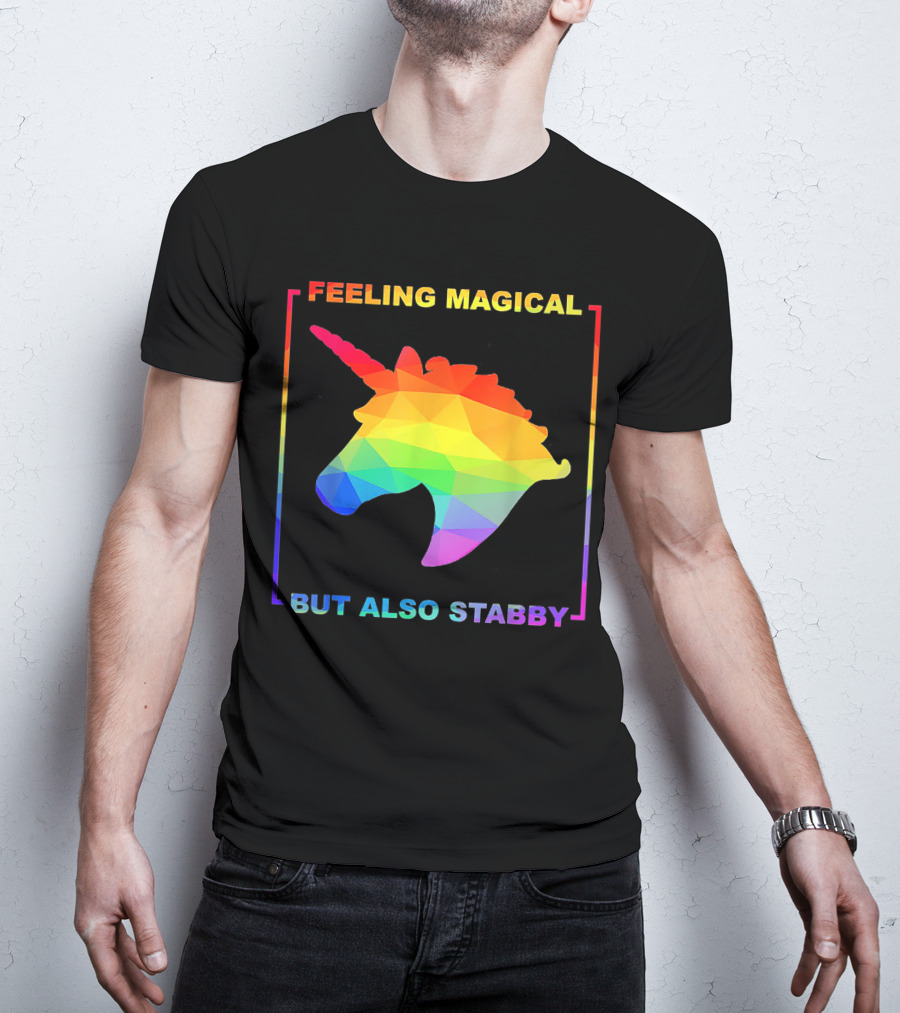 Feeling Magical But Also Stabby Rainbow Unicorn T-Shirt