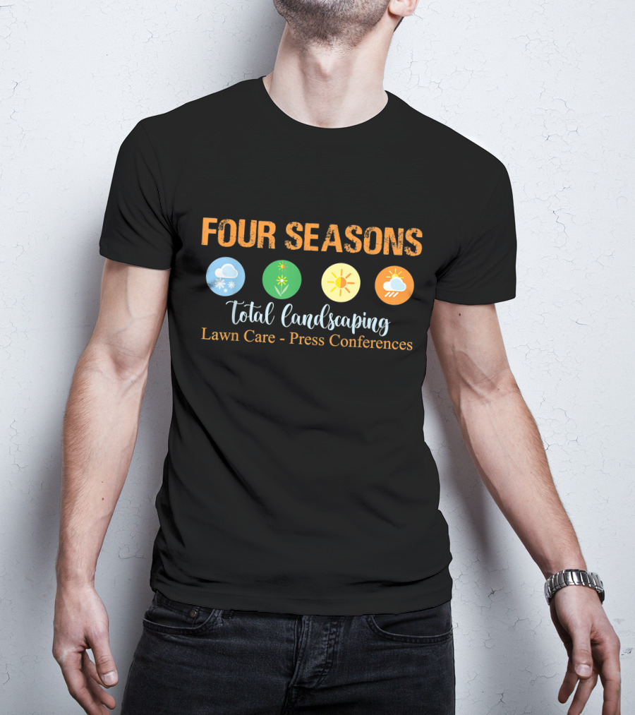 Four Seasons Total Landscaping Lawn Care Press Conferences Snowflake Sun Cloud T-Shirt