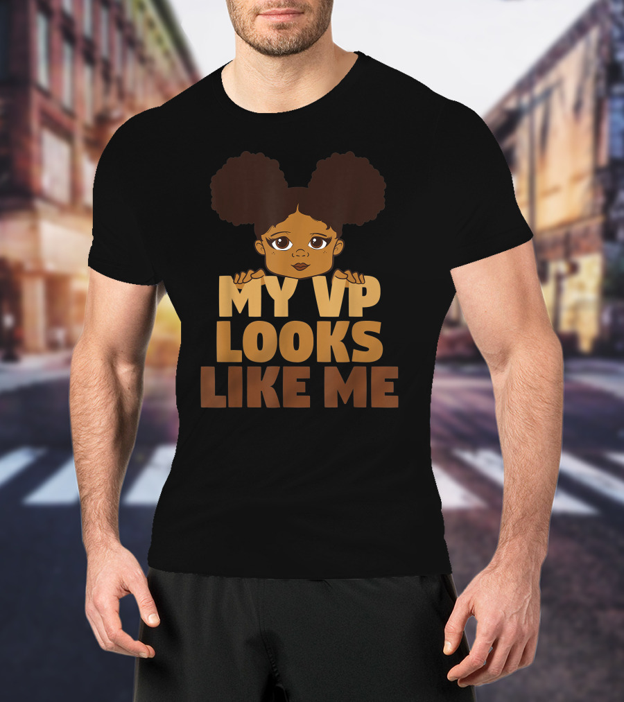My VP Looks Like Me Black Girl Empowerment T-Shirt
