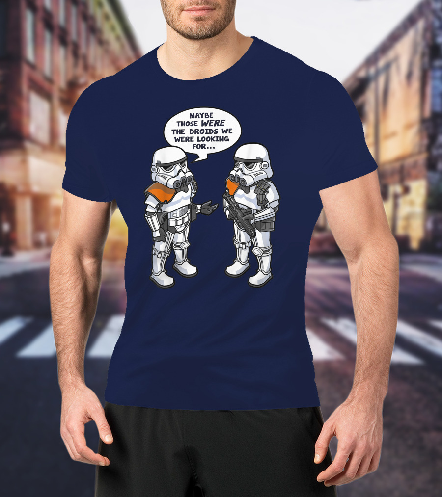 Star Wars Stormtroopers Maybe Those Were The Droids We Were Looking For Wrong Droids Funny Comic T-Shirt